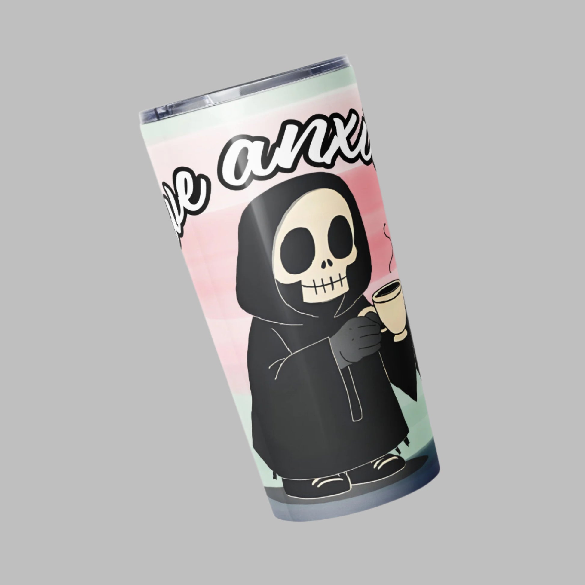 I have Anxie-tea Tumbler